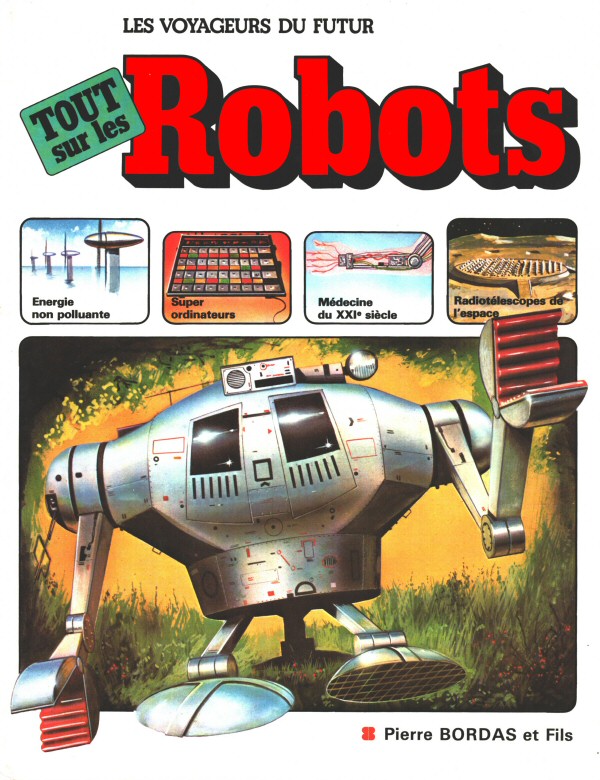 Les Voyageurs du Futur : Tout sur les Robots